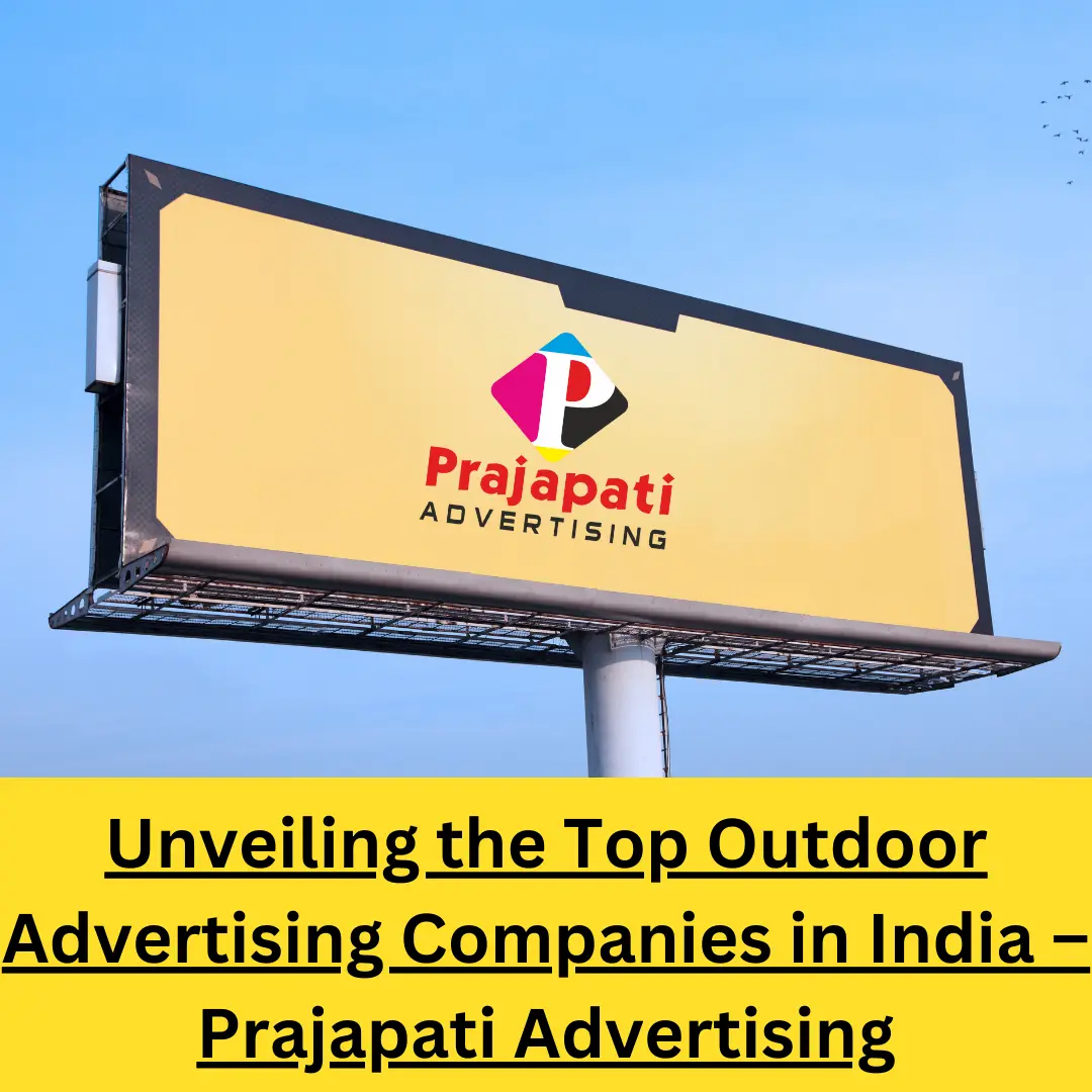 Unveiling-the-Top-Outdoor-Advertising-Companies-in-India-–-Prajapati-Advertising